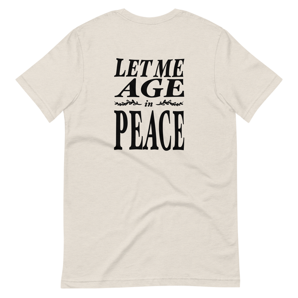LET ME AGE IN PEACE DAGGER EDITION Unisex T-Shirt